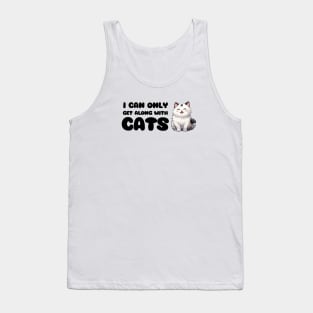 I Can Only Get Along With Cats / Funny Cat Shirt / Funny Cute Anime Cat Shirt / Meowy Shirt / Funny Manga Shirt / Cat Lover T-Shirt Tank Top